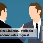 Tips to Optimize LinkedIn Profile for Escalate Inbound sales Inquest