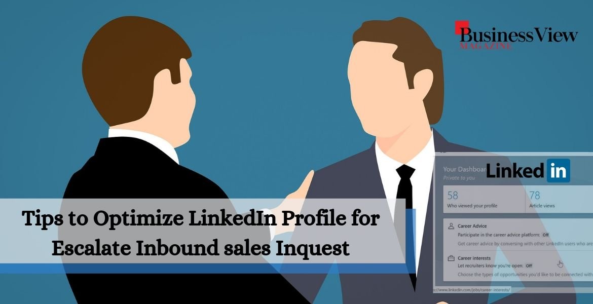 Tips to Optimize LinkedIn Profile for Escalate Inbound sales Inquest