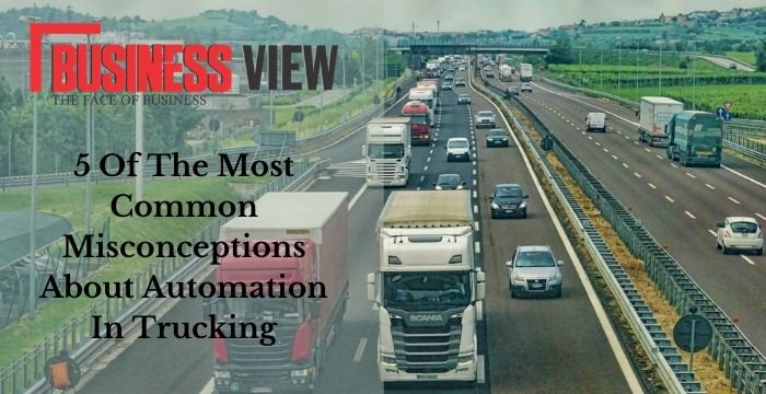 5 Of The Most Common Misconceptions About Automation In Trucking