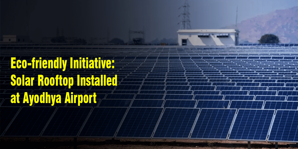 Solar Rooftop installed at Ayodhya Airport by Jackson Group