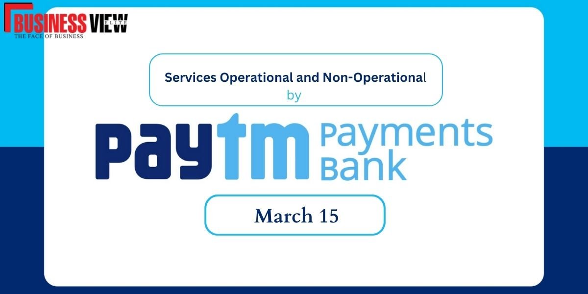 Paytm Payments Bank: Services Operational and Non-Operational by March 15