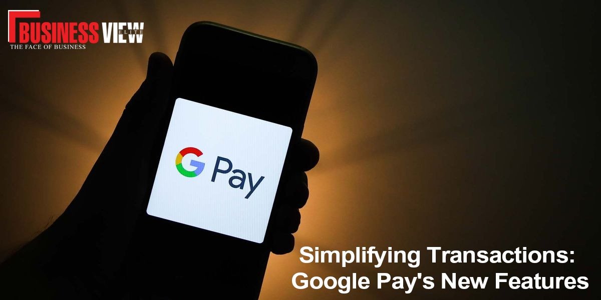 Simplifying Transactions: Google Pay's New Features