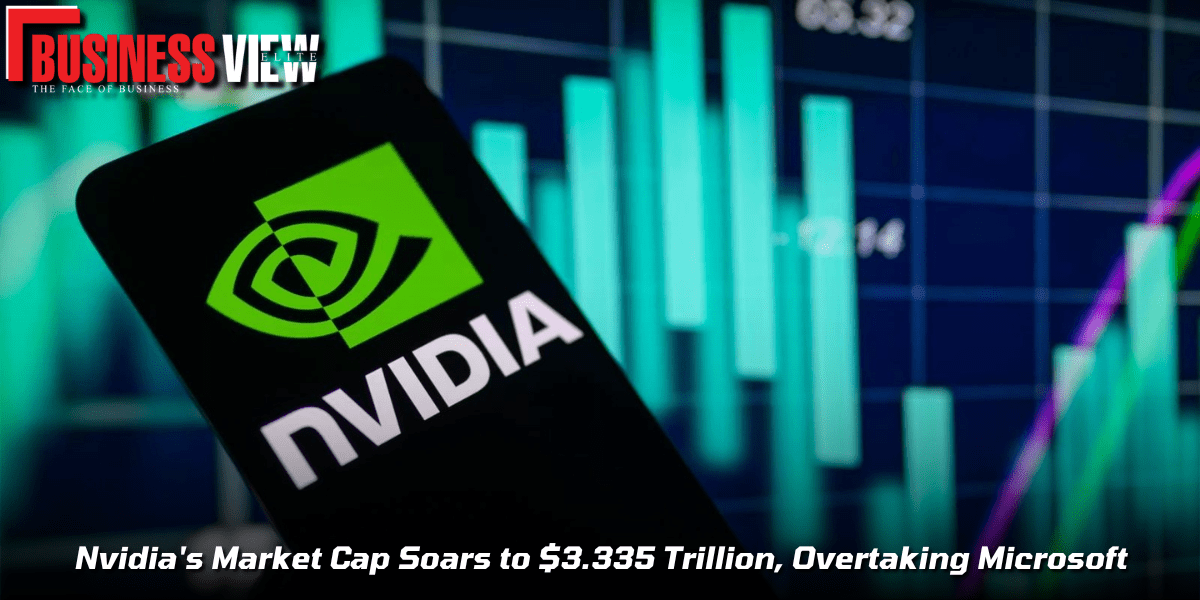 Nvidia's Market Cap Soars to $3.335 Trillion, Overtaking Microsoft