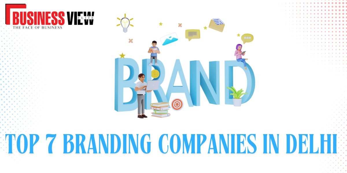 TOP 7 BRANDING COMPANIES IN DELHI