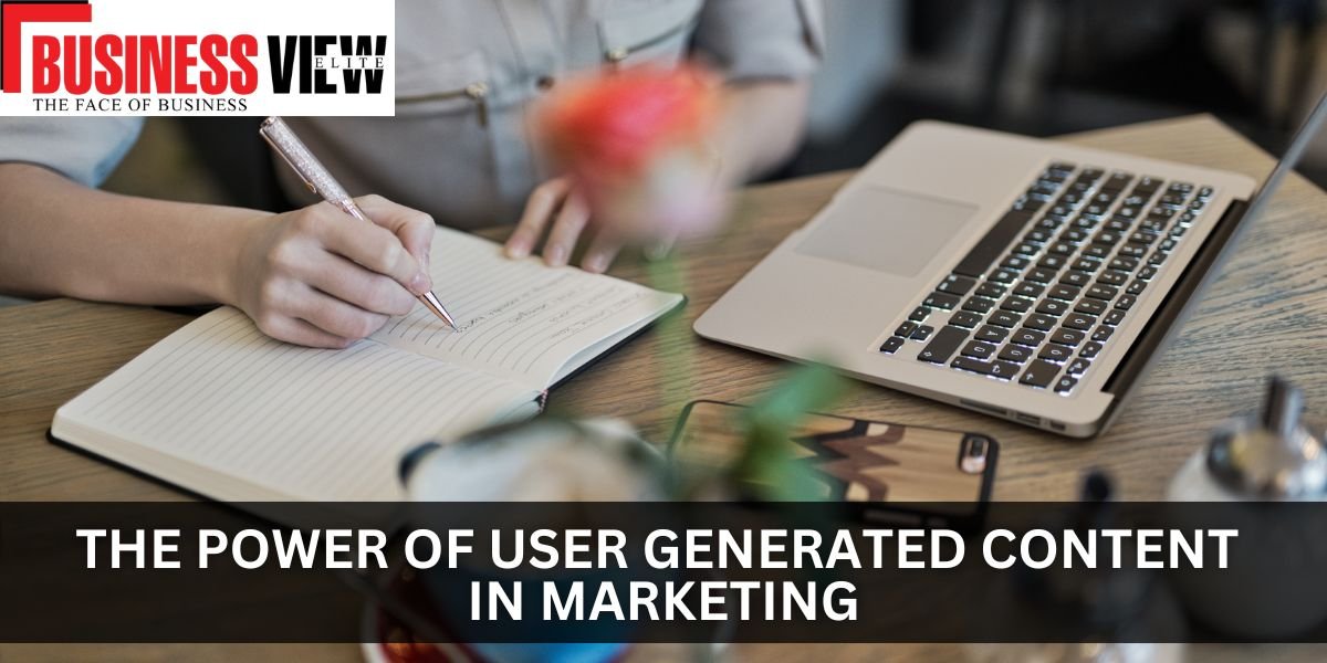 The Power of User-Generated Content Marketing