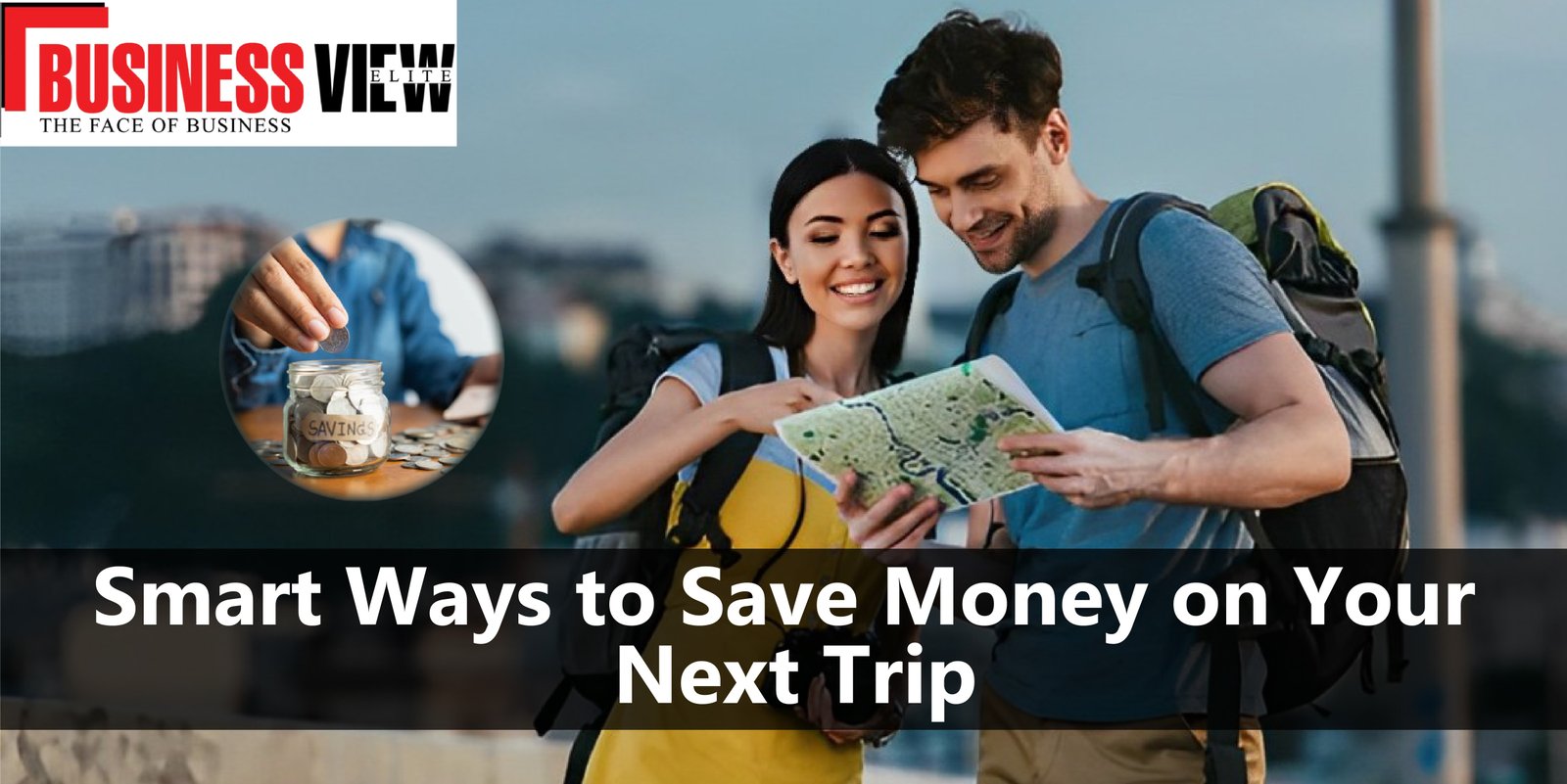 Smart Ways to Save Money on Your Next Trip